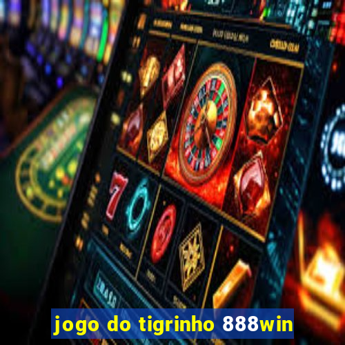 jogo do tigrinho 888win